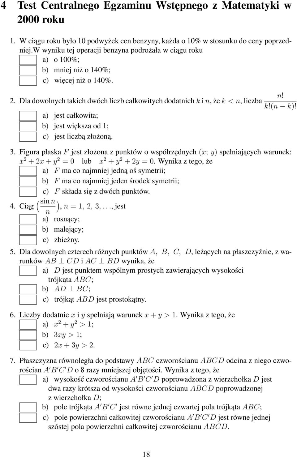 Dla dowolnych takich dwóch liczb całkowitych dodatnich k i n, że k < n, liczba a) jest całkowita; b) jest większa od 1; c) jest liczbą złożoną. n! k!(n k)! 3.