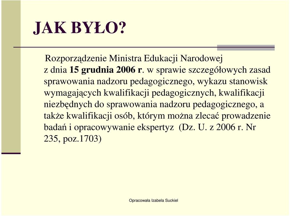 kwalifikacji pedagogicznych, kwalifikacji niezbędnych do sprawowania nadzoru pedagogicznego, a