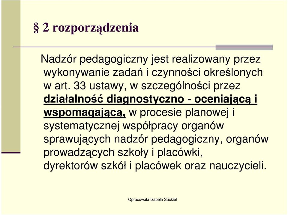 33 ustawy, w szczególności przez działalność diagnostyczno - oceniającą i wspomagającą, w