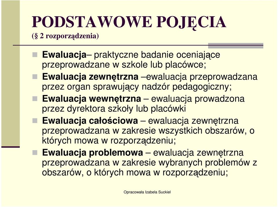 dyrektora szkoły lub placówki Ewaluacja całościowa ewaluacja zewnętrzna przeprowadzana w zakresie wszystkich obszarów, o których mowa