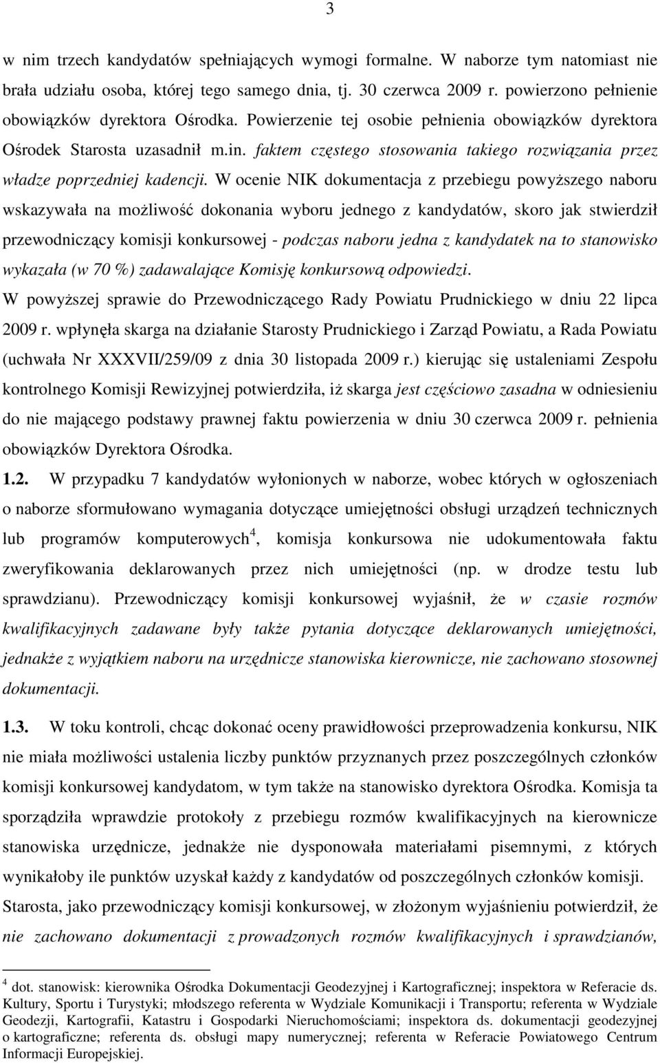 faktem częstego stosowania takiego rozwiązania przez władze poprzedniej kadencji.