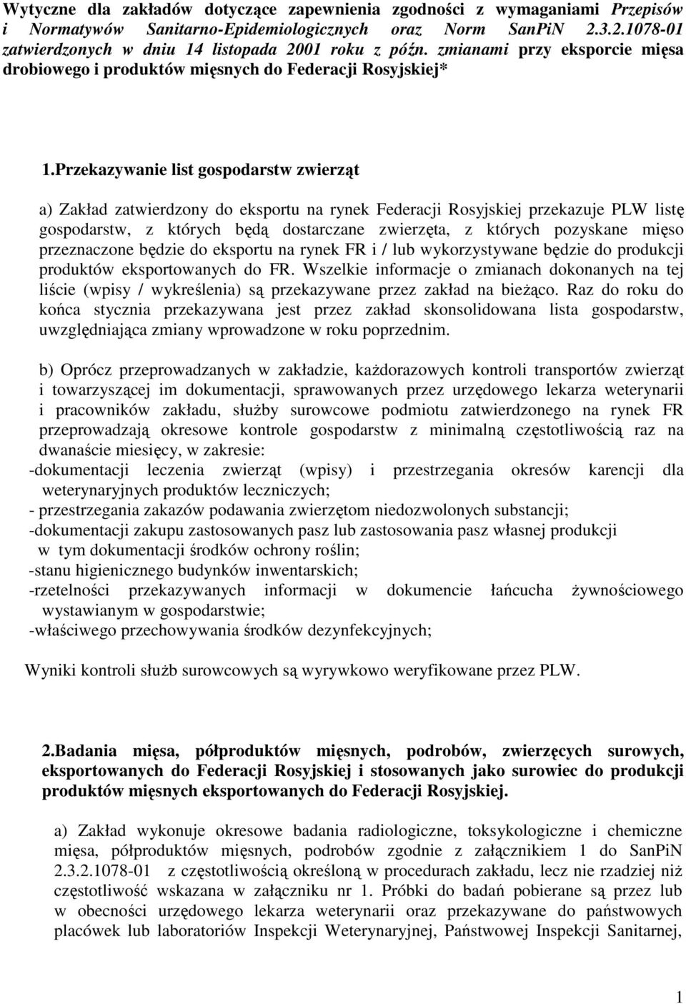 Przekazywanie list gospodarstw zwierząt a) Zakład zatwierdzony do eksportu na rynek Federacji Rosyjskiej przekazuje PLW listę gospodarstw, z których będą dostarczane zwierzęta, z których pozyskane