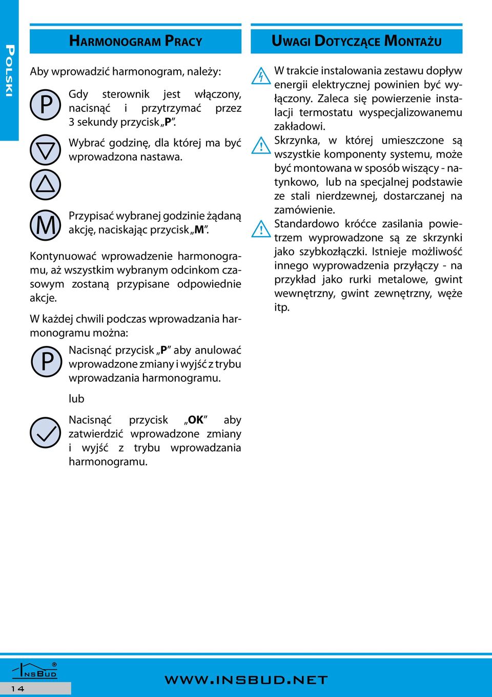 Kontynuować wprowadzenie harmonogramu, aż wszystkim wybranym odcinkom czasowym zostaną przypisane odpowiednie akcje.