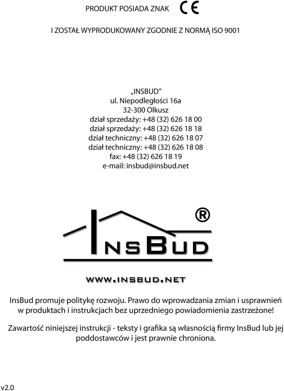 dział techniczny: +48 (32) 626 18 08 fax: +48 (32) 626 18 19 e-mail: insbud@insbud.net InsBud promuje politykę rozwoju.