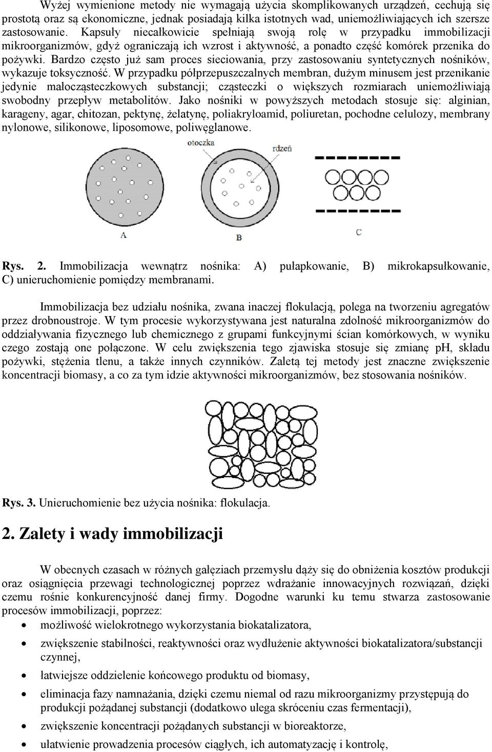 Bardzo często już sam proces sieciowania, przy zastosowaniu syntetycznych nośników, wykazuje toksyczność.