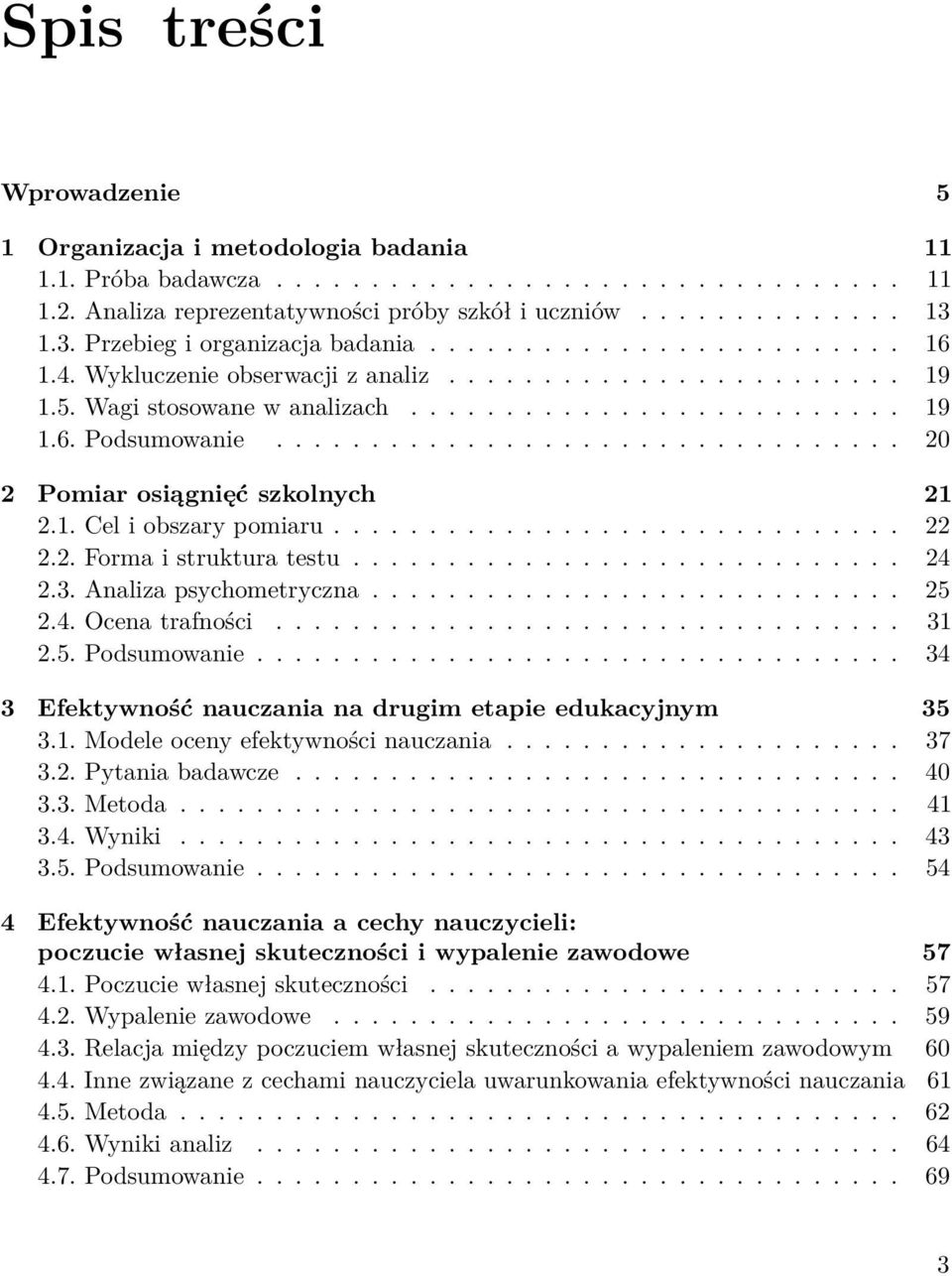 ................................ 20 2 Pomiar osiągnięć szkolnych 21 2.1. Cel i obszary pomiaru.............................. 22 2.2. Forma i struktura testu............................. 24 2.3.