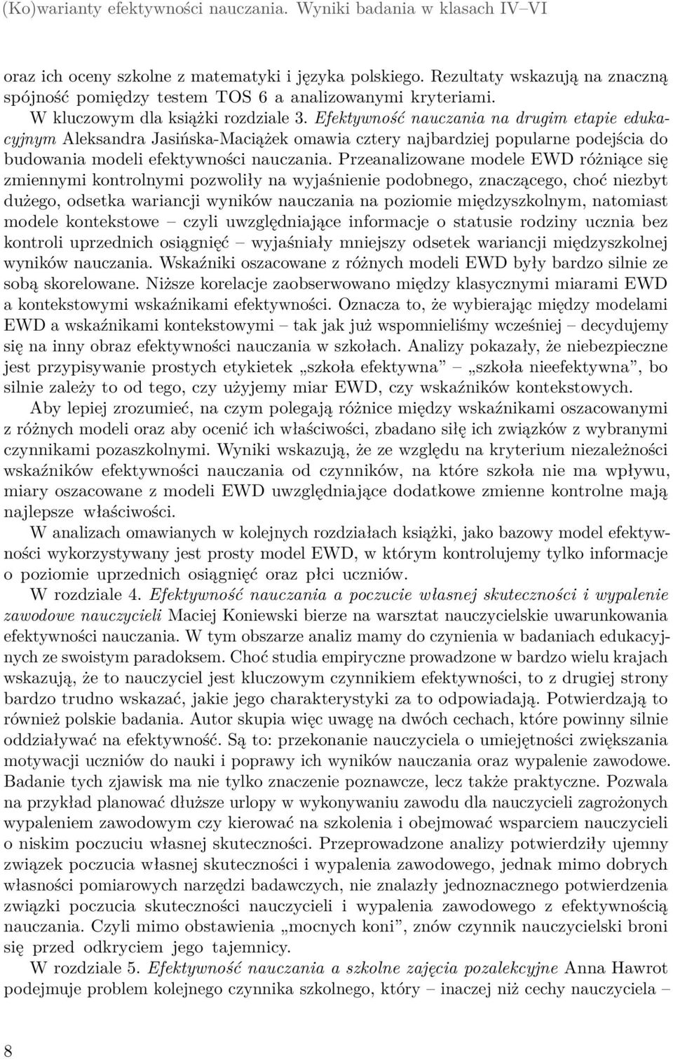 Efektywność nauczania na drugim etapie edukacyjnym Aleksandra Jasińska-Maciążek omawia cztery najbardziej popularne podejścia do budowania modeli efektywności nauczania.