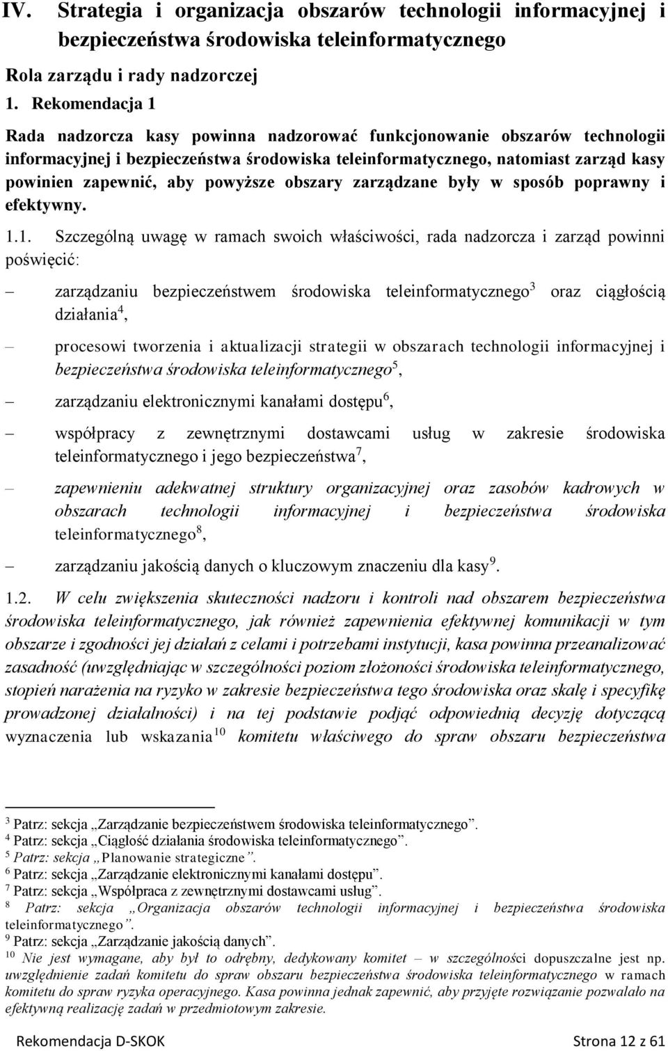 powyższe obszary zarządzane były w sposób poprawny i efektywny. 1.