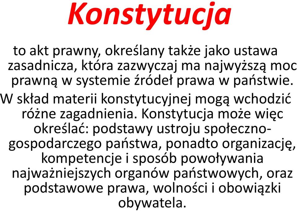 Konstytucja może więc określać: podstawy ustroju społecznogospodarczego państwa, ponadto organizację,