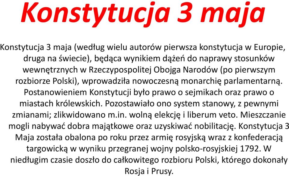 Pozostawiało ono system stanowy, z pewnymi zmianami; zlikwidowano m.in. wolną elekcję i liberum veto. Mieszczanie mogli nabywać dobra majątkowe oraz uzyskiwać nobilitację.