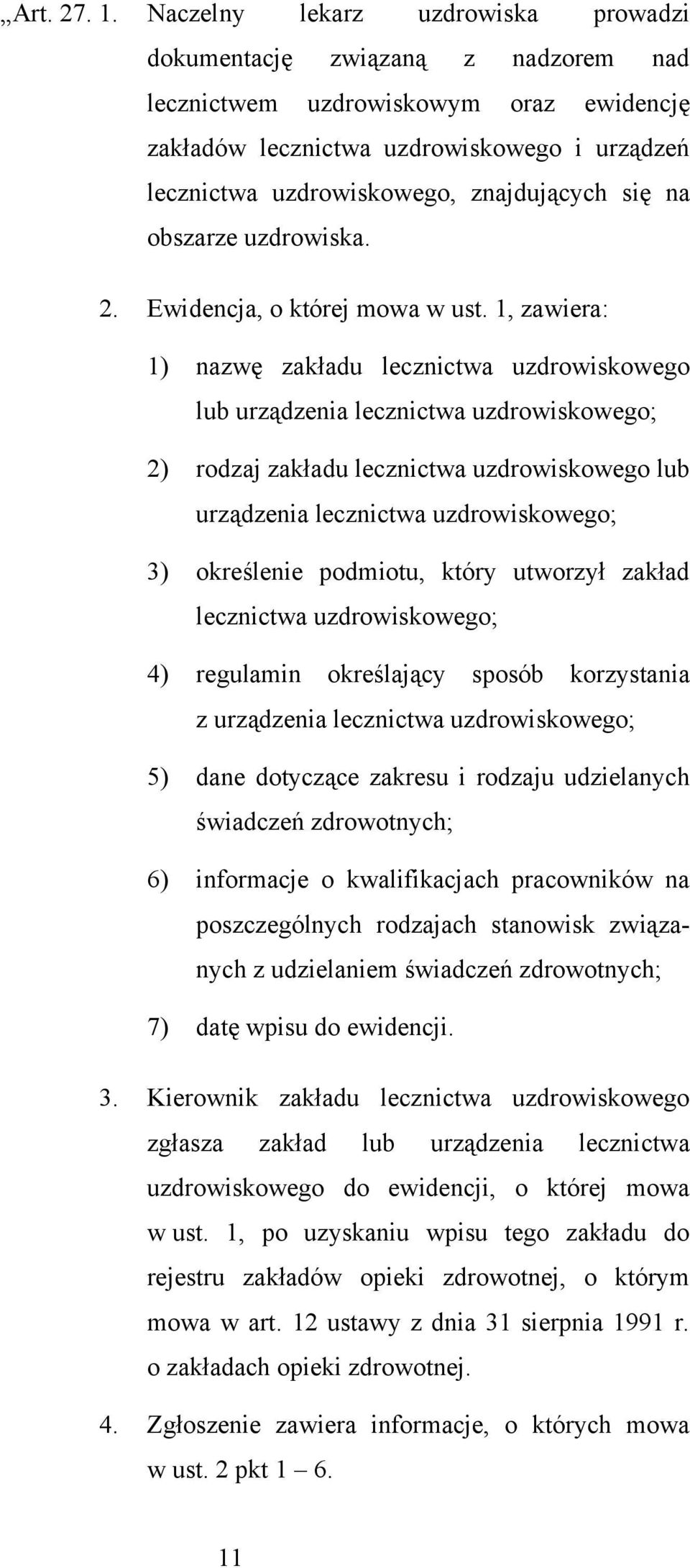 się na obszarze uzdrowiska. 2. Ewidencja, o której mowa w ust.