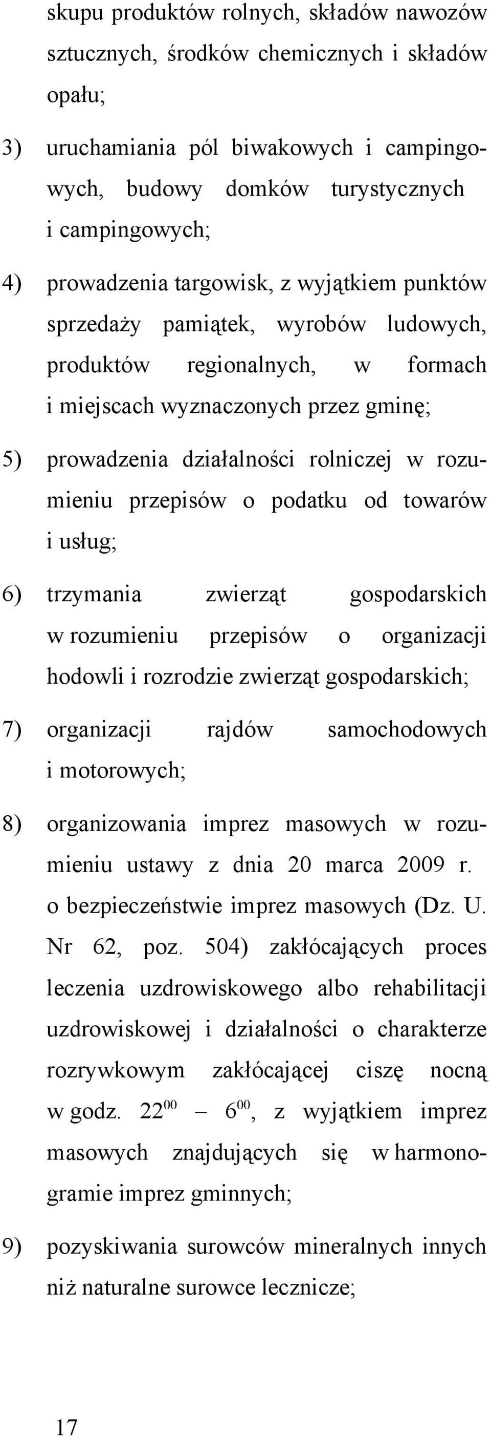 przepisów o podatku od towarów i usług; 6) trzymania zwierząt gospodarskich w rozumieniu przepisów o organizacji hodowli i rozrodzie zwierząt gospodarskich; 7) organizacji rajdów samochodowych i