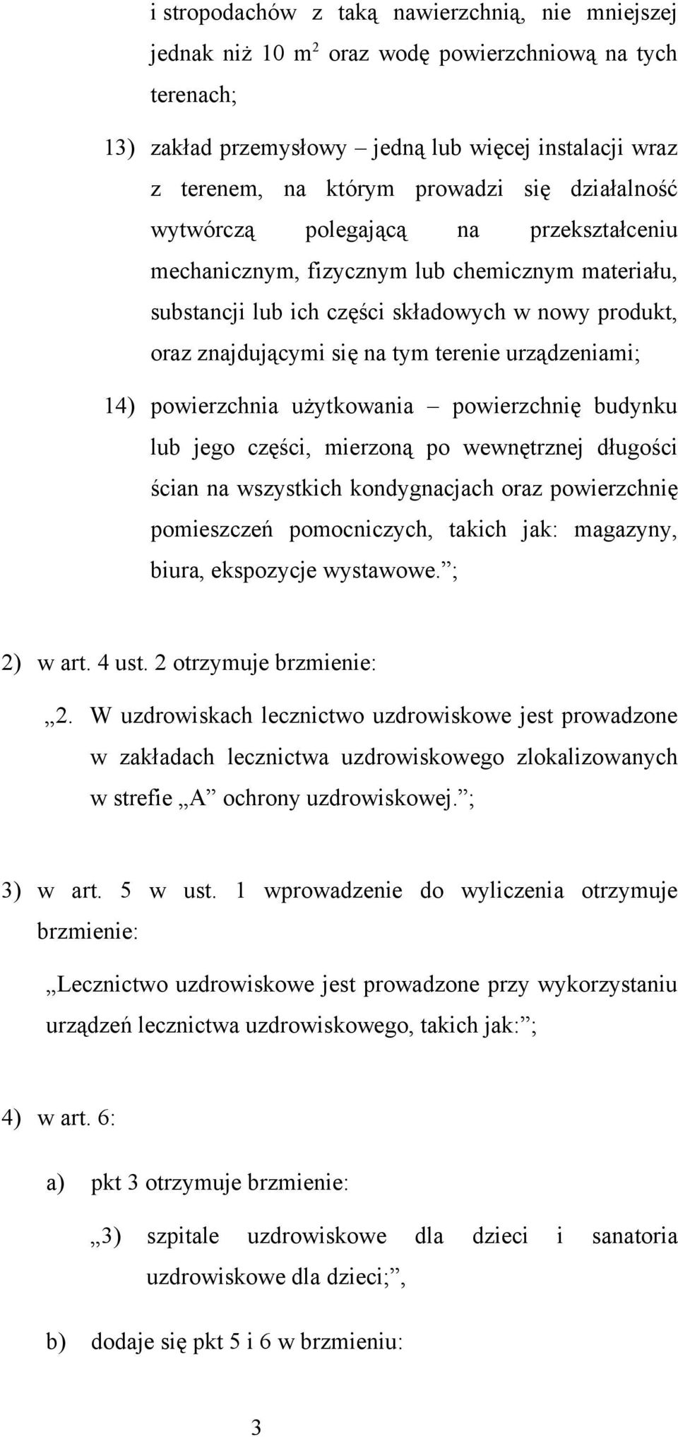 urządzeniami; 14) powierzchnia użytkowania powierzchnię budynku lub jego części, mierzoną po wewnętrznej długości ścian na wszystkich kondygnacjach oraz powierzchnię pomieszczeń pomocniczych, takich