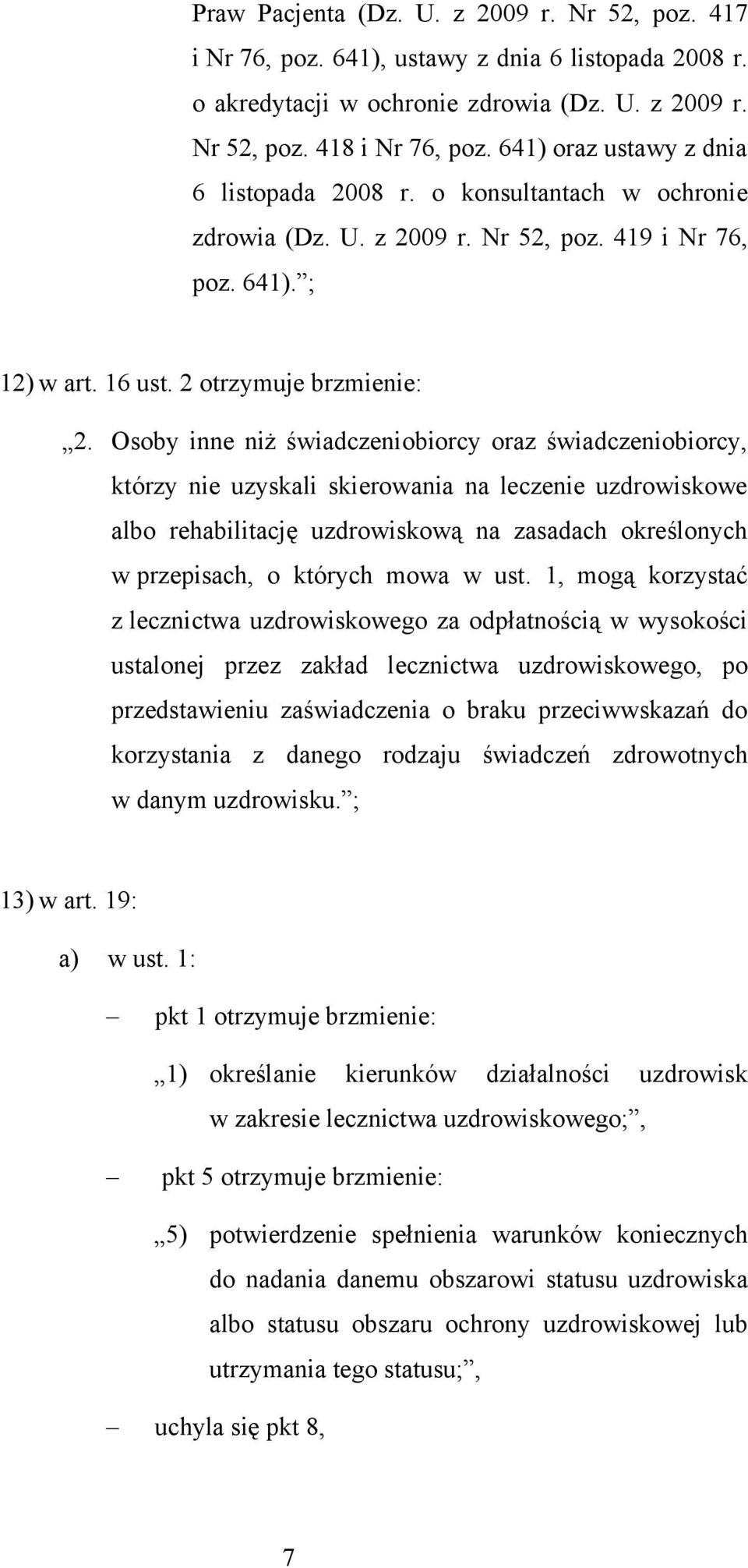 Osoby inne niż świadczeniobiorcy oraz świadczeniobiorcy, którzy nie uzyskali skierowania na leczenie uzdrowiskowe albo rehabilitację uzdrowiskową na zasadach określonych w przepisach, o których mowa