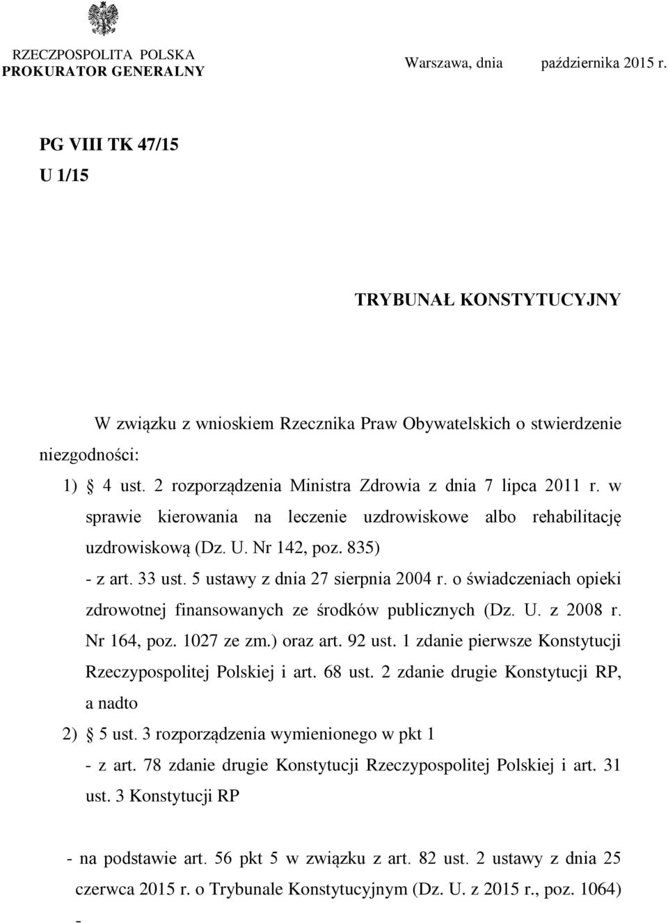 w sprawie kierowania na leczenie uzdrowiskowe albo rehabilitację uzdrowiskową (Dz. U. Nr 142, poz. 835) - z art. 33 ust. 5 ustawy z dnia 27 sierpnia 2004 r.