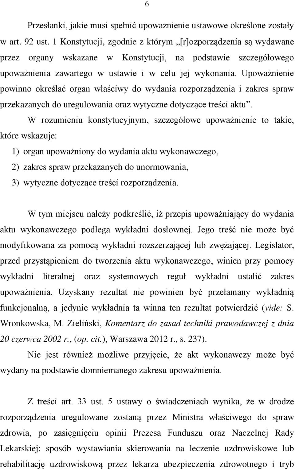Upoważnienie powinno określać organ właściwy do wydania rozporządzenia i zakres spraw przekazanych do uregulowania oraz wytyczne dotyczące treści aktu.