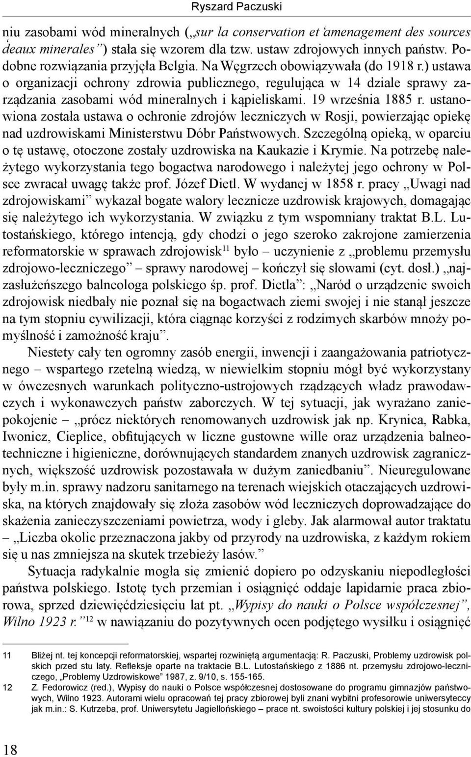 ustanowiona została ustawa o ochronie zdrojów leczniczych w Rosji, powierzając opiekę nad uzdrowiskami Ministerstwu Dóbr Państwowych.