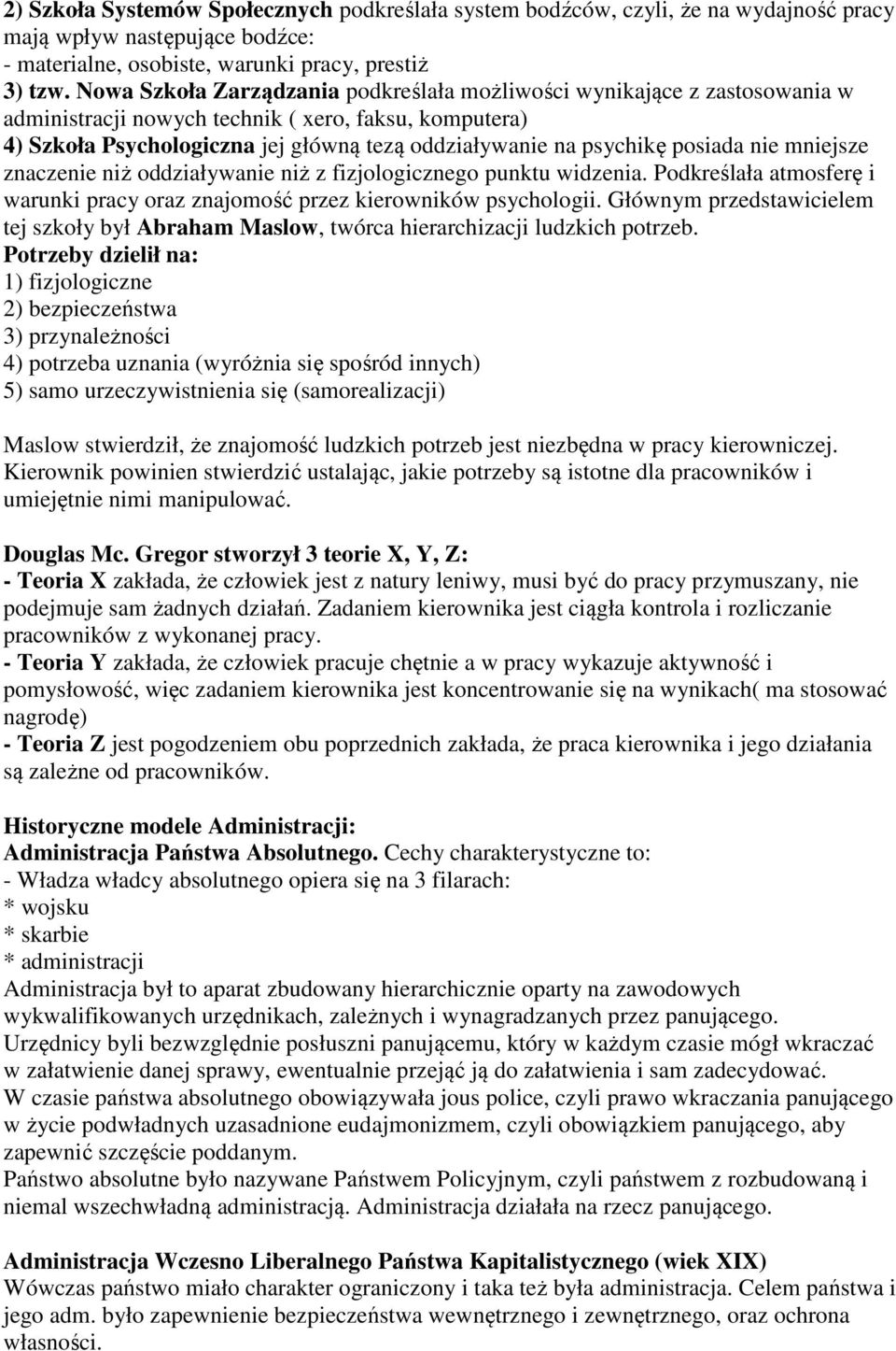 posiada nie mniejsze znaczenie niż oddziaływanie niż z fizjologicznego punktu widzenia. Podkreślała atmosferę i warunki pracy oraz znajomość przez kierowników psychologii.