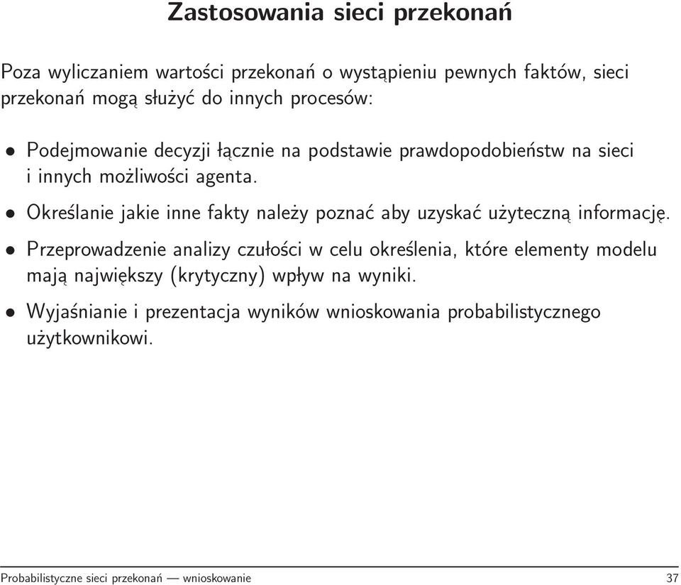 Określanie jakie inne fakty należy poznać aby uzyskać użyteczna informacje.
