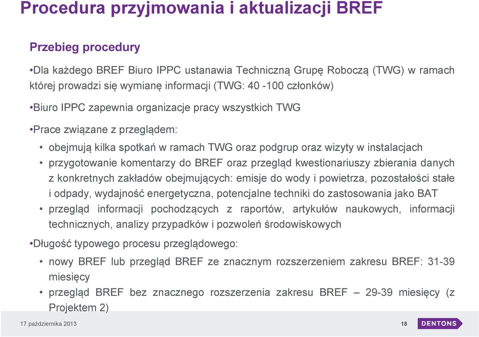 BREF oraz przegląd kwestionariuszy zbierania danych z konkretnych zakładów obejmujących: emisje do wody i powietrza, pozostałości stałe i odpady, wydajność energetyczna, potencjalne techniki do