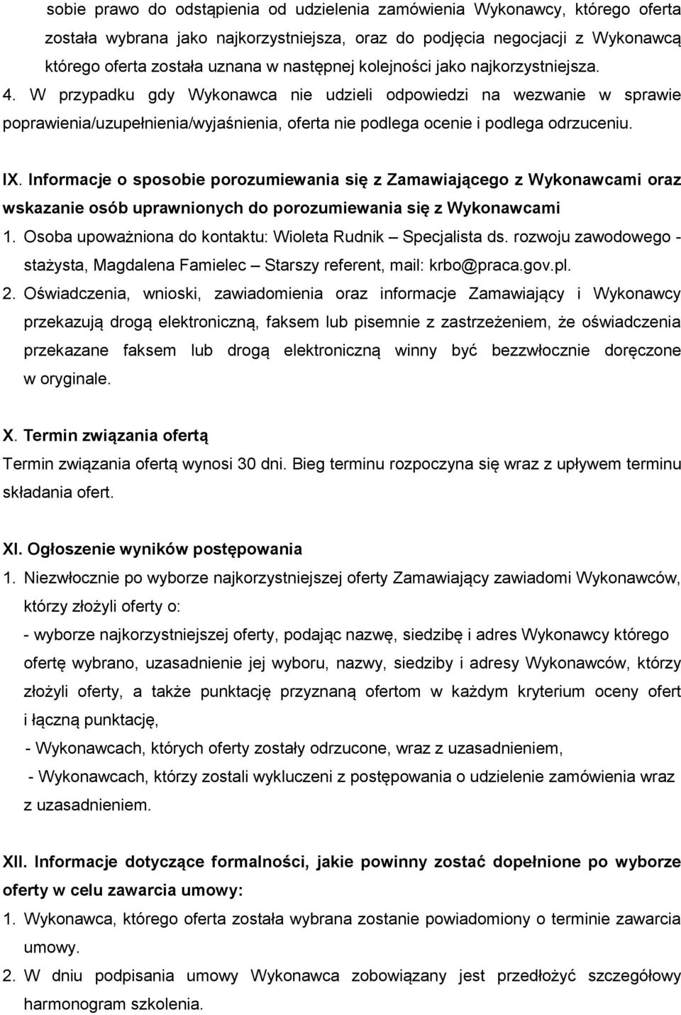 Informacje o sposobie porozumiewania się z Zamawiającego z Wykonawcami oraz wskazanie osób uprawnionych do porozumiewania się z Wykonawcami 1.