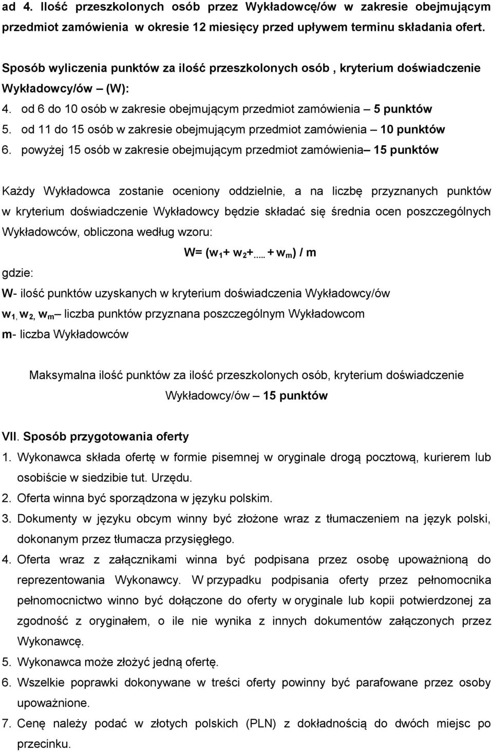 od 11 do 15 osób w zakresie obejmującym przedmiot zamówienia 10 punktów 6.