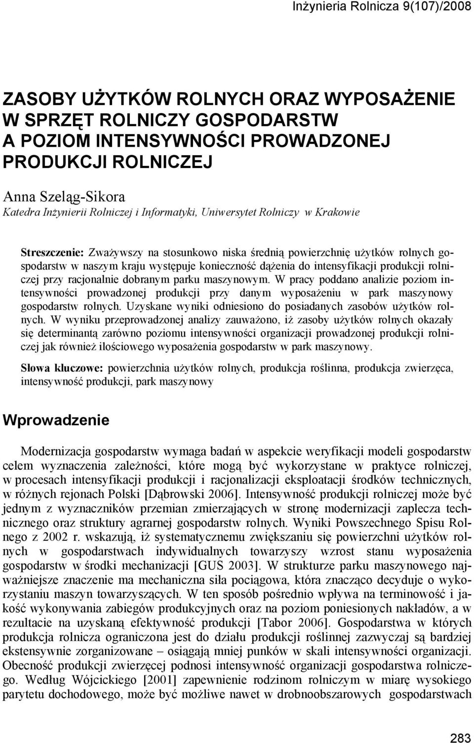 intensyfikacji produkcji rolniczej przy racjonalnie dobranym parku maszynowym.