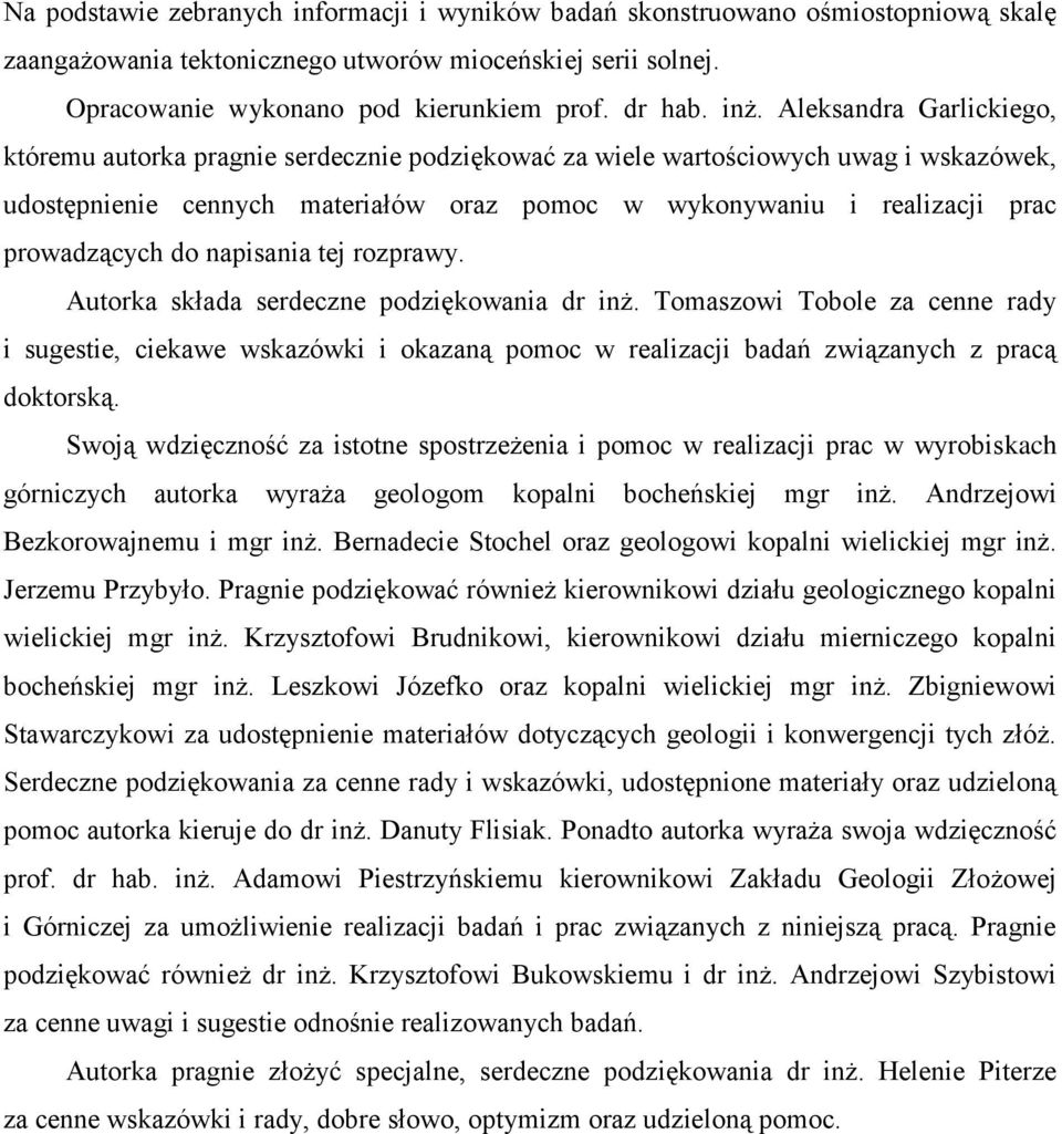 prowadzących do napisania tej rozprawy. Autorka składa serdeczne podziękowania dr inż.