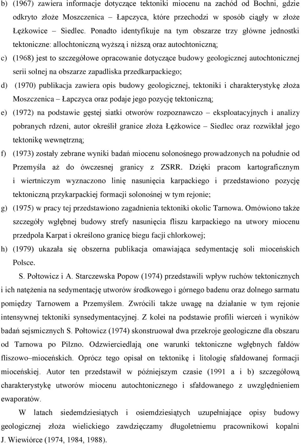 autochtonicznej serii solnej na obszarze zapadliska przedkarpackiego; d) (1970) publikacja zawiera opis budowy geologicznej, tektoniki i charakterystykę złoża Moszczenica Łapczyca oraz podaje jego