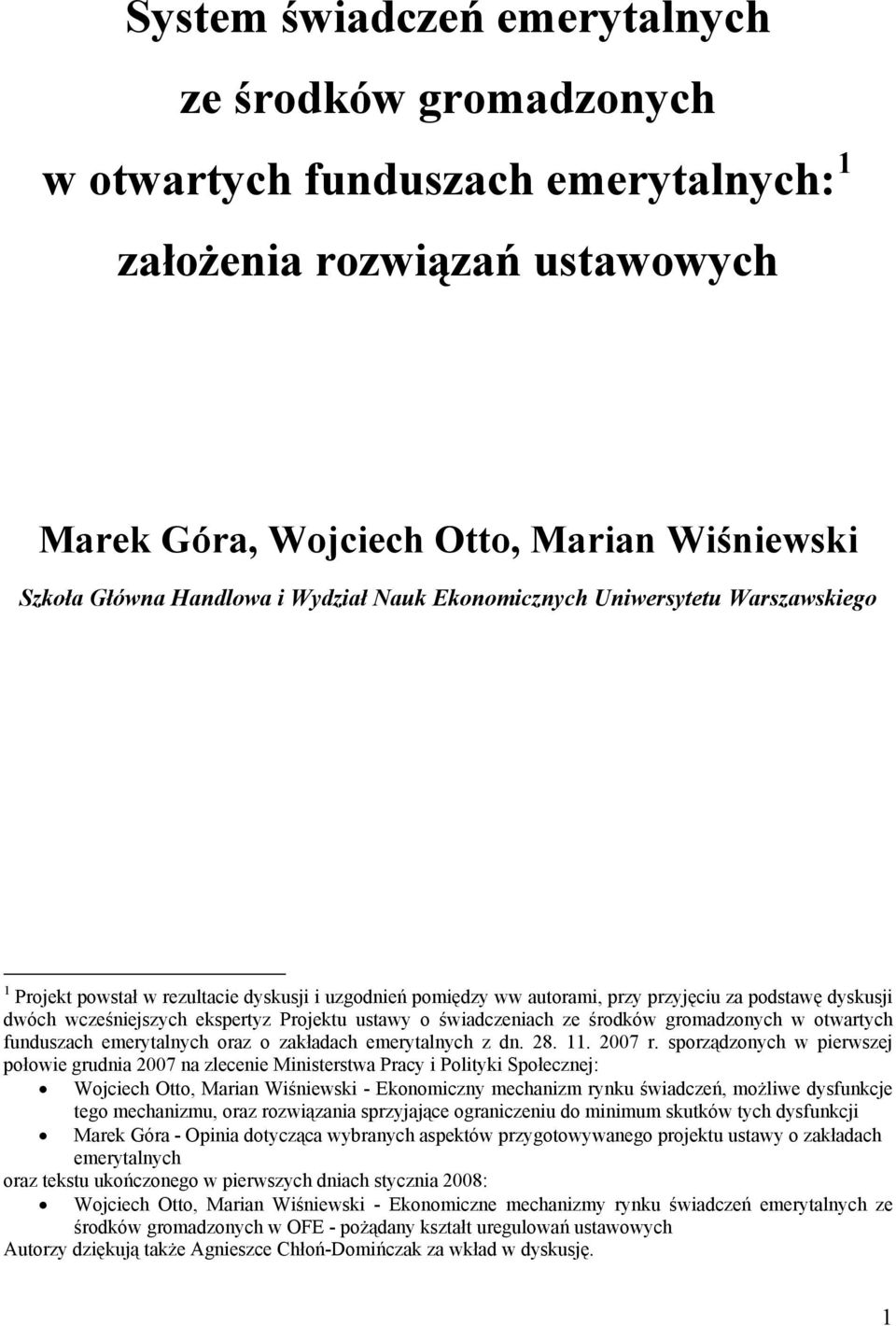 Projektu ustawy o świadczeniach ze środków gromadzonych w otwartych funduszach emerytalnych oraz o zakładach emerytalnych z dn. 28. 11. 2007 r.