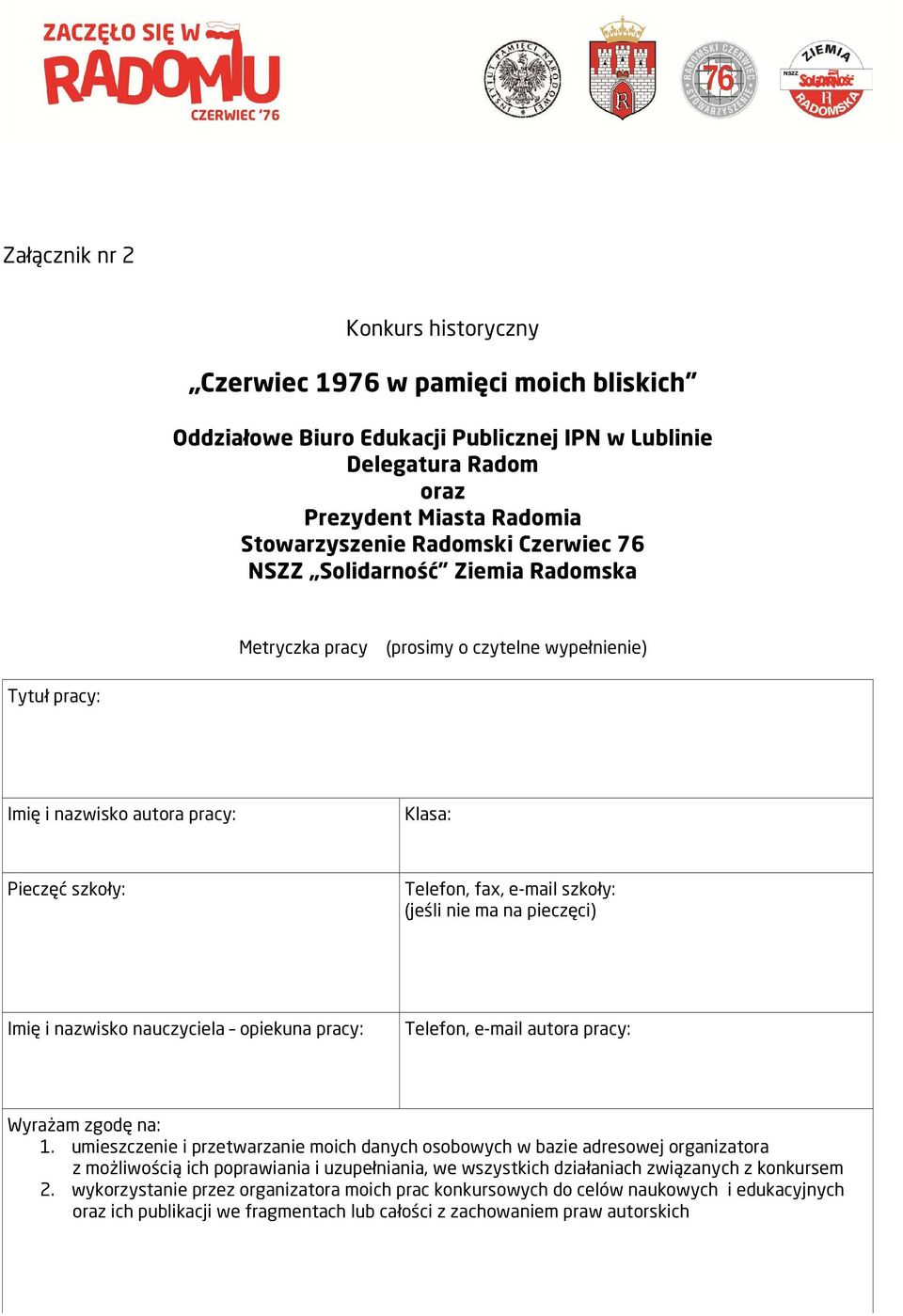 nauczyciela opiekuna pracy: Telefon, e-mail autora pracy: Wyrażam zgodę na: 1.