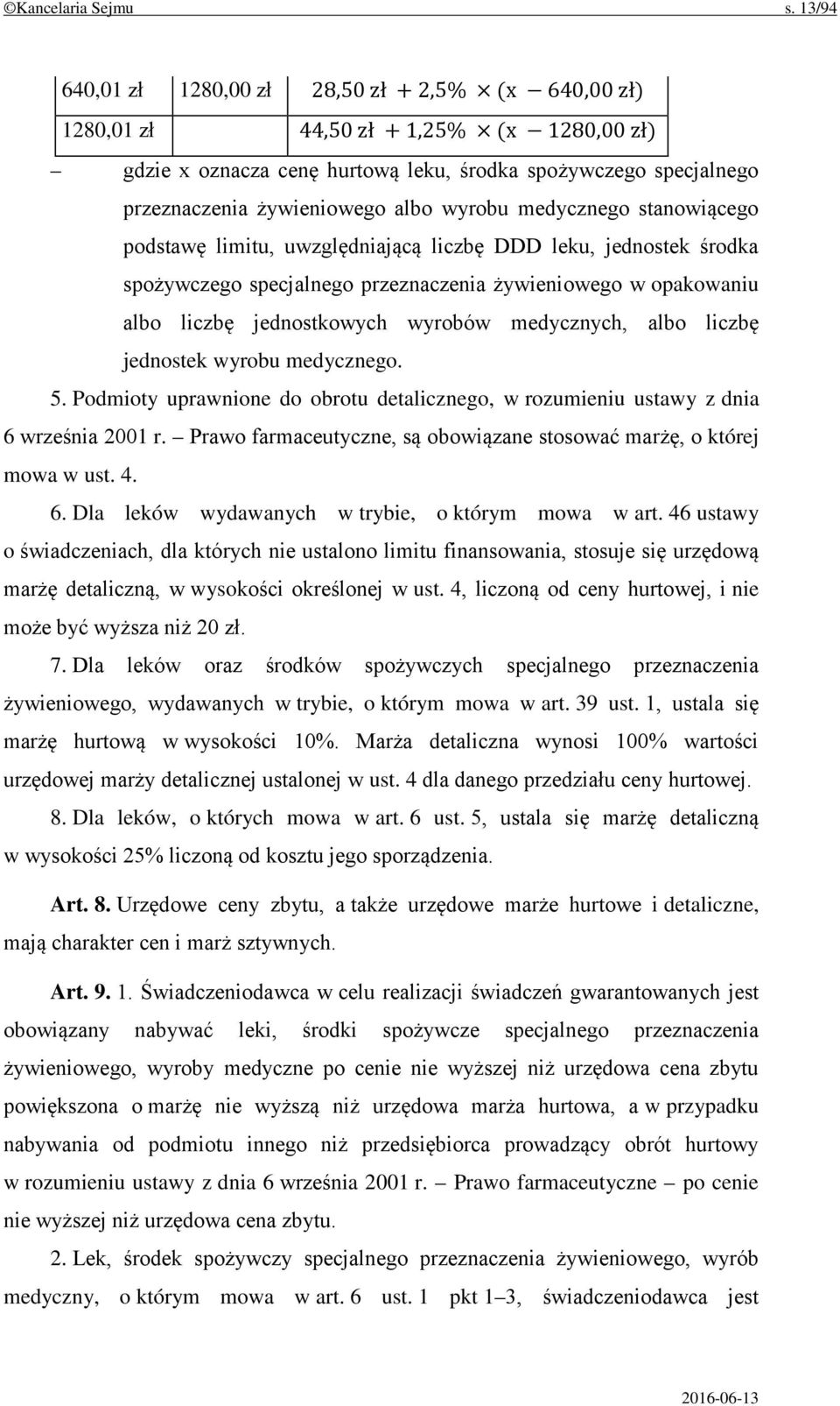 wyrobu medycznego stanowiącego podstawę limitu, uwzględniającą liczbę DDD leku, jednostek środka spożywczego specjalnego przeznaczenia żywieniowego w opakowaniu albo liczbę jednostkowych wyrobów