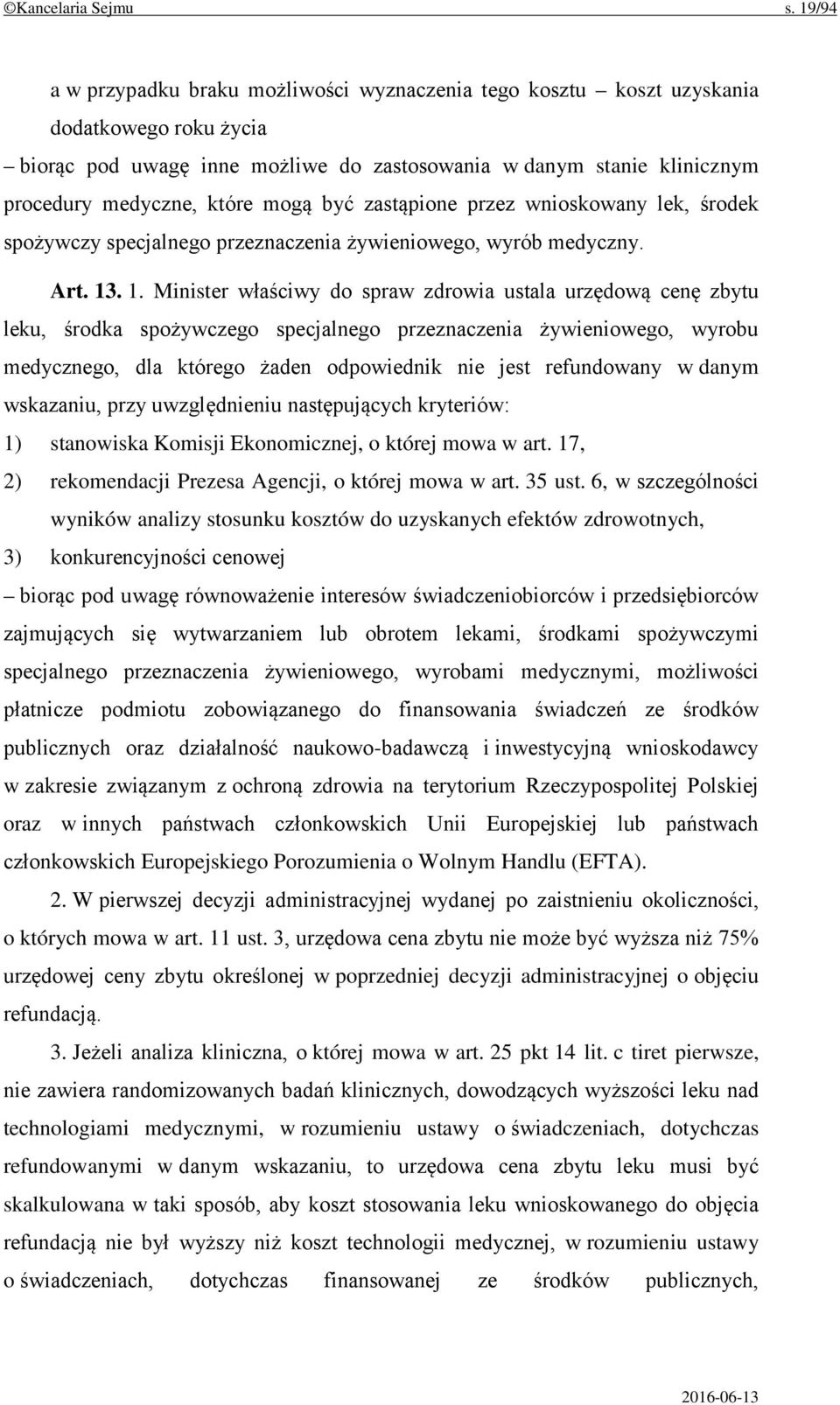 mogą być zastąpione przez wnioskowany lek, środek spożywczy specjalnego przeznaczenia żywieniowego, wyrób medyczny. Art. 13