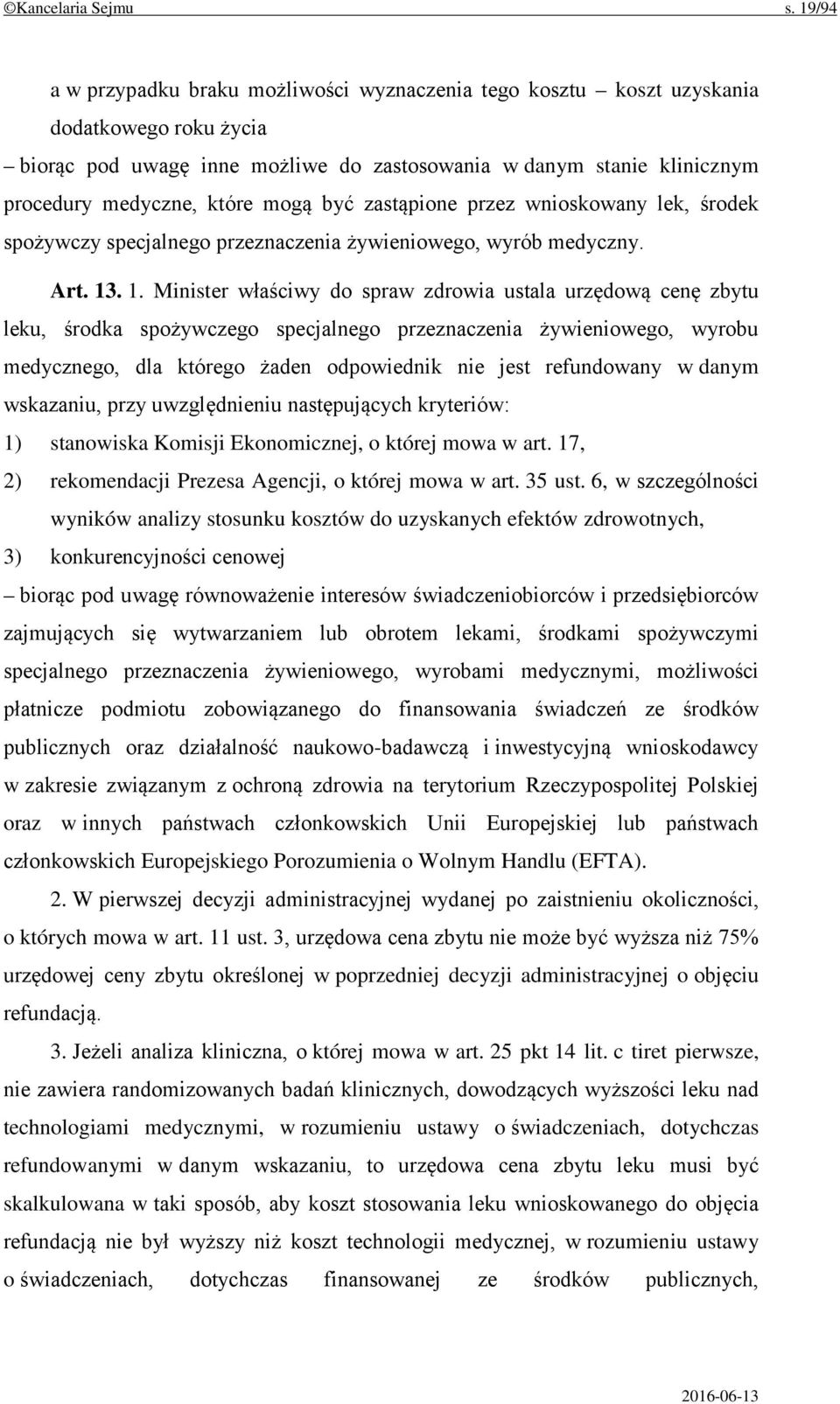 mogą być zastąpione przez wnioskowany lek, środek spożywczy specjalnego przeznaczenia żywieniowego, wyrób medyczny. Art. 13