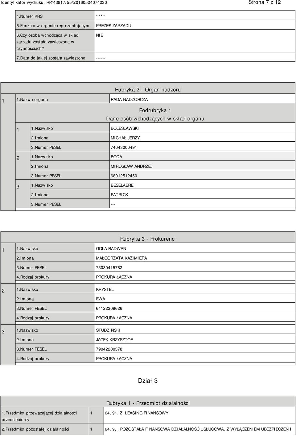 Numer PESEL 74043000491 2 1.Nazwisko BODA MIROSŁAW ANDRZEJ 3.Numer PESEL 68012512450 3 1.Nazwisko BESELAERE PATRICK 3.Numer PESEL --- 1 1.