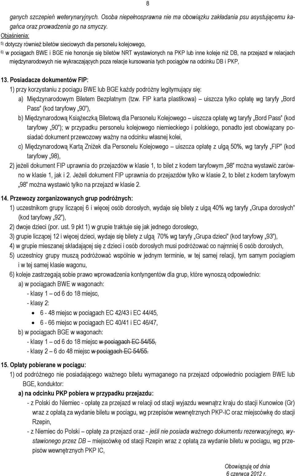 międzynarodowych nie wykraczających poza relacje kursowania tych pociągów na odcinku DB i PKP, 13.