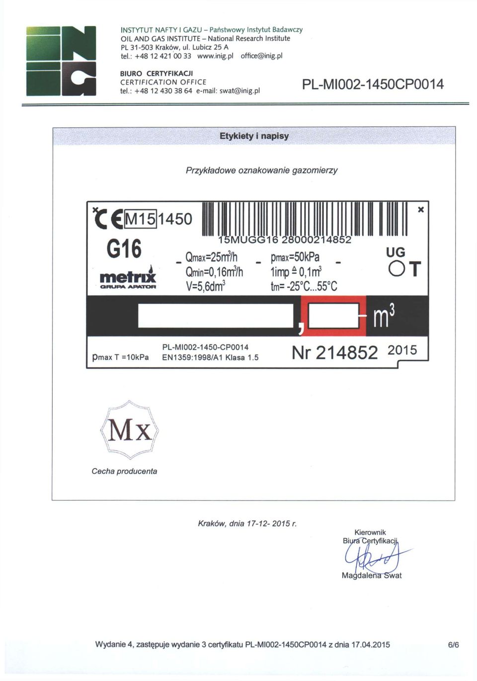 Qmax=25mP/h _ pmax=50k Pa U G metrijc Qmin=0,16ntfh limp^o; n u p A * botob V=5,6dm 3 tm= -25 C S -.