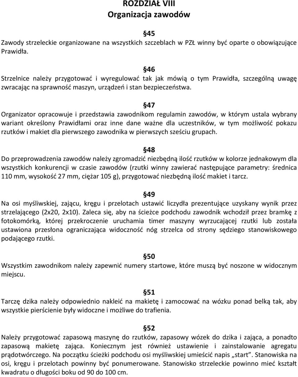 47 Organizator opracowuje i przedstawia zawodnikom regulamin zawodów, w którym ustala wybrany wariant określony Prawidłami oraz inne dane ważne dla uczestników, w tym możliwośd pokazu rzutków i