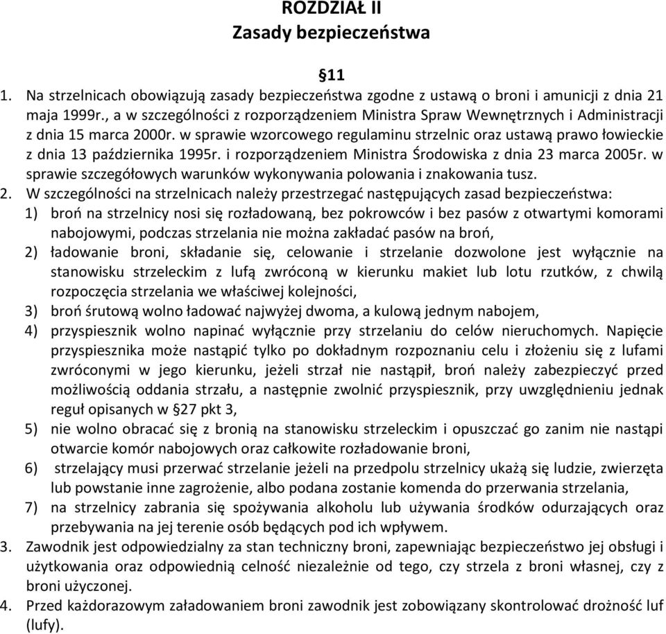w sprawie wzorcowego regulaminu strzelnic oraz ustawą prawo łowieckie z dnia 13 października 1995r. i rozporządzeniem Ministra Środowiska z dnia 23 marca 2005r.