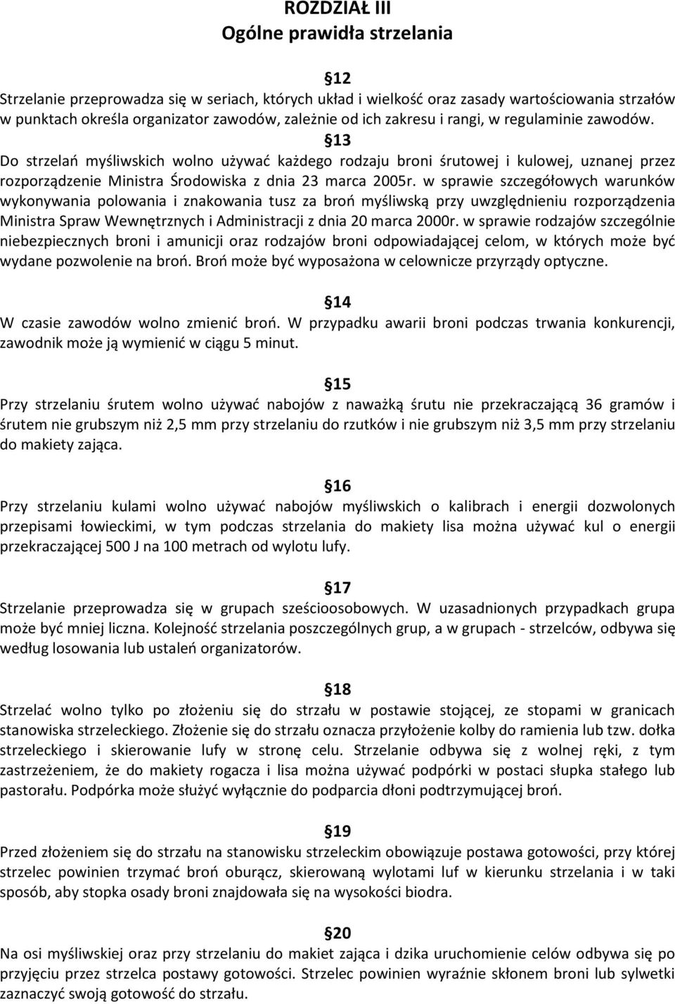 w sprawie szczegółowych warunków wykonywania polowania i znakowania tusz za broo myśliwską przy uwzględnieniu rozporządzenia Ministra Spraw Wewnętrznych i Administracji z dnia 20 marca 2000r.