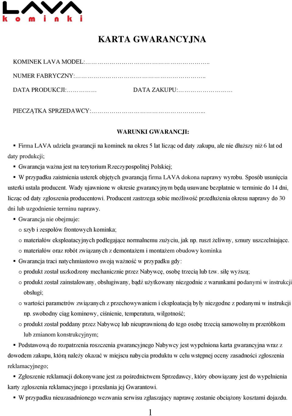Polskiej; W przypadku zaistnienia usterek objętych gwarancją firma LAVA dokona naprawy wyrobu. Sposób usunięcia usterki ustala producent.