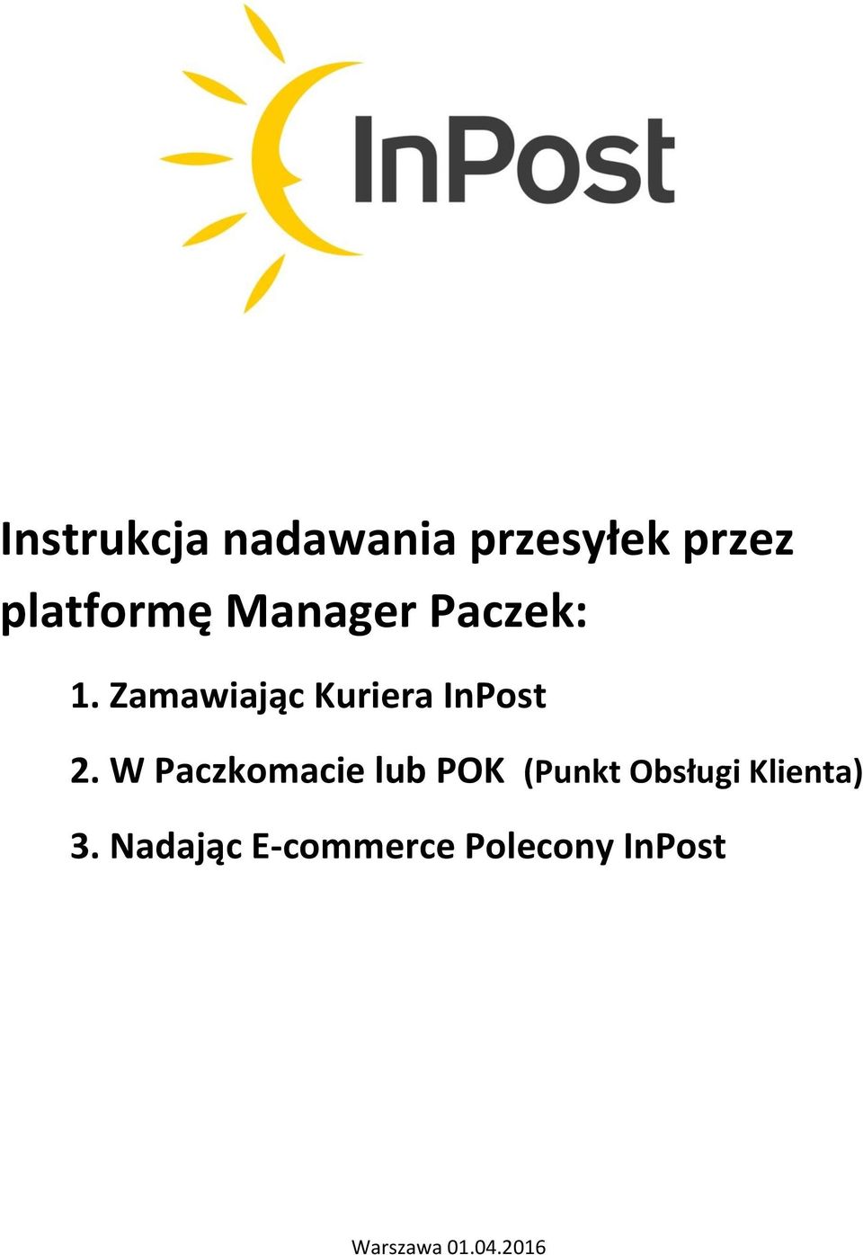 W Paczkomacie lub POK (Punkt Obsługi Klienta) 3.