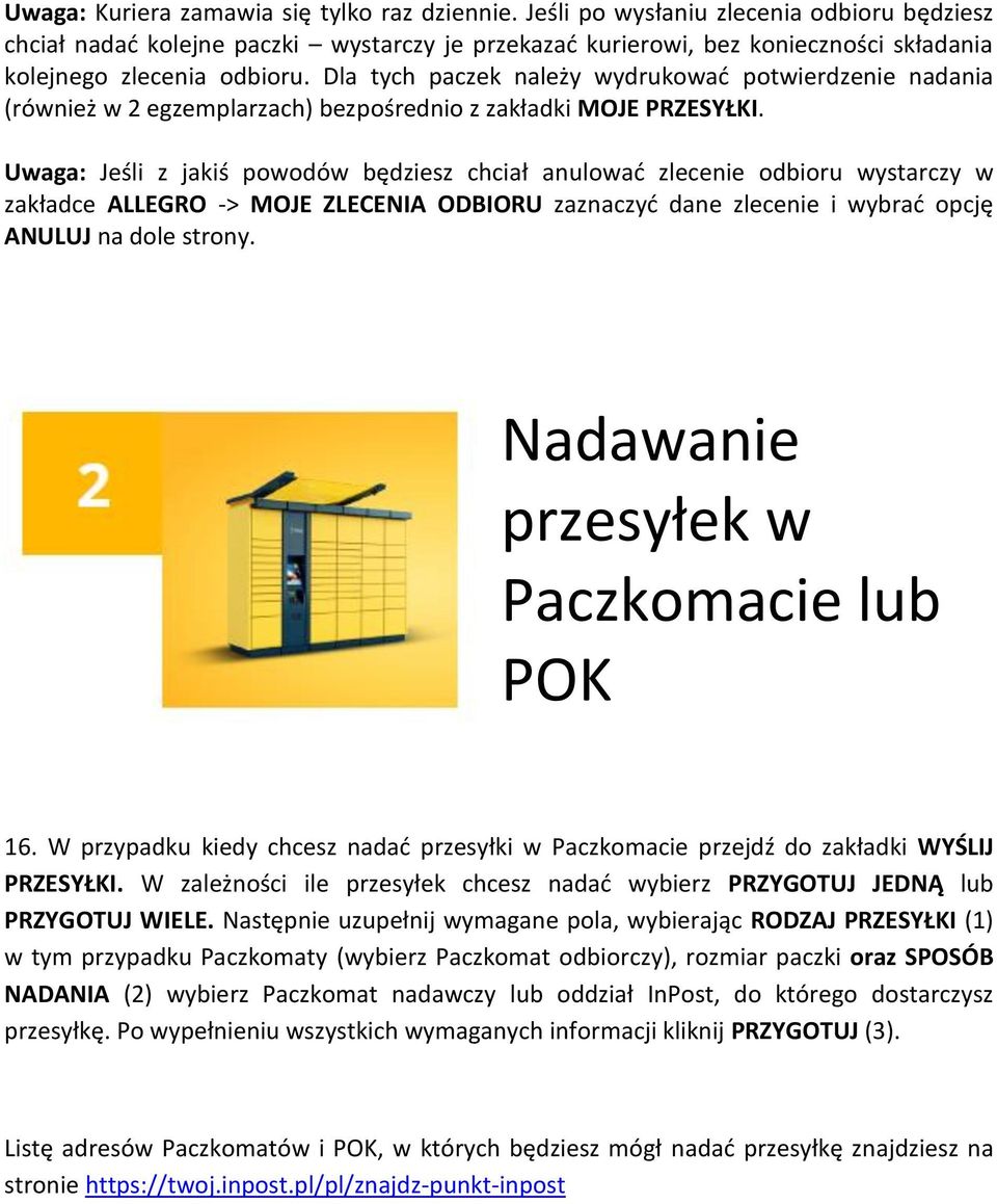 Dla tych paczek należy wydrukować potwierdzenie nadania (również w 2 egzemplarzach) bezpośrednio z zakładki MOJE PRZESYŁKI.