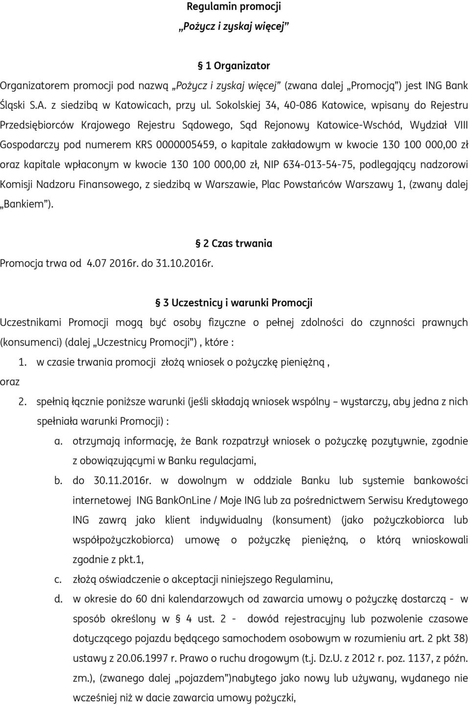 zakładowym w kwocie 130 100 000,00 zł oraz kapitale wpłaconym w kwocie 130 100 000,00 zł, NIP 634-013-54-75, podlegający nadzorowi Komisji Nadzoru Finansowego, z siedzibą w Warszawie, Plac Powstańców