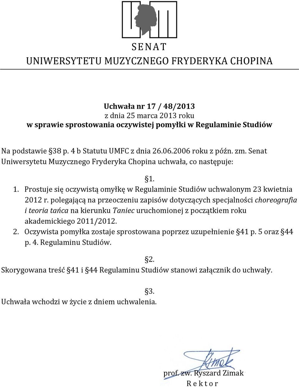 1. Prostuje się oczywistą omyłkę w Regulaminie Studiów uchwalonym 23 kwietnia 2012 r.