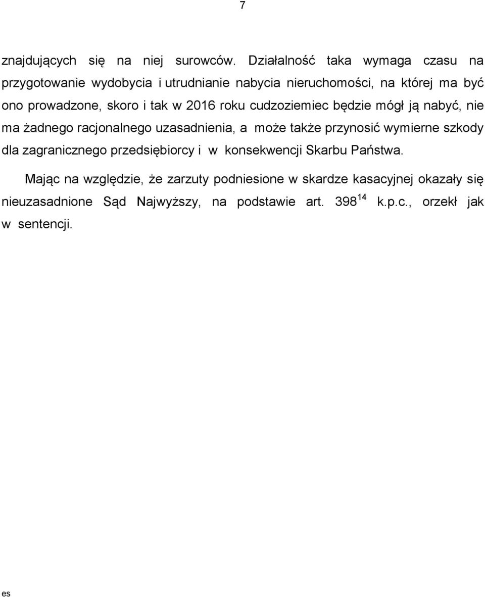 i tak w 2016 roku cudzoziemiec będzie mógł ją nabyć, nie ma żadnego racjonalnego uzasadnienia, a może także przynosić wymierne szkody