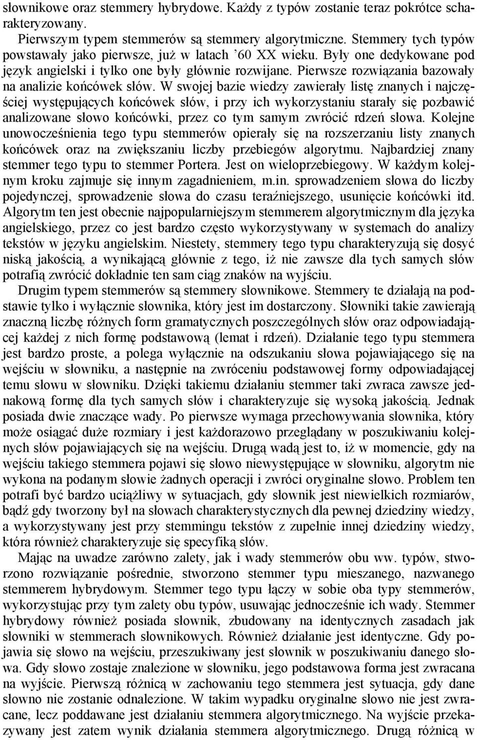 Pierwsze rozwiązania bazowały na analizie końcówek słów.