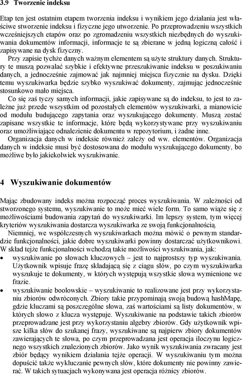 na dysk fizyczny. Przy zapisie tychże danych ważnym elementem są użyte struktury danych.