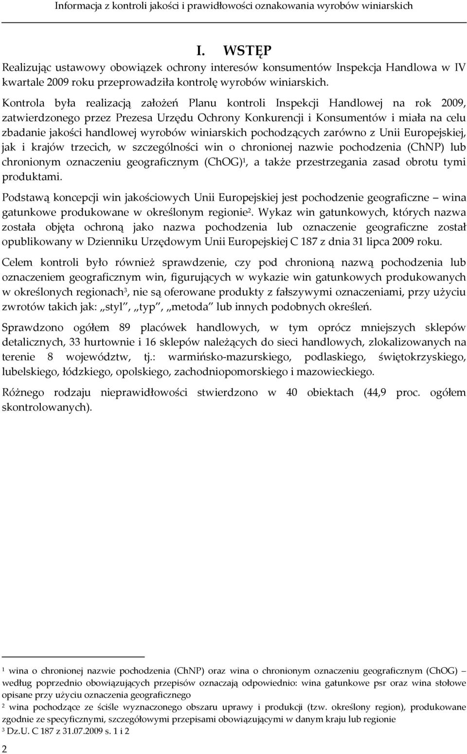 wyrobów winiarskich pochodzących zarówno z Unii Europejskiej, jak i krajów trzecich, w szczególności win o chronionej nazwie pochodzenia (ChNP) lub chronionym oznaczeniu geograficznym (ChOG) 1, a