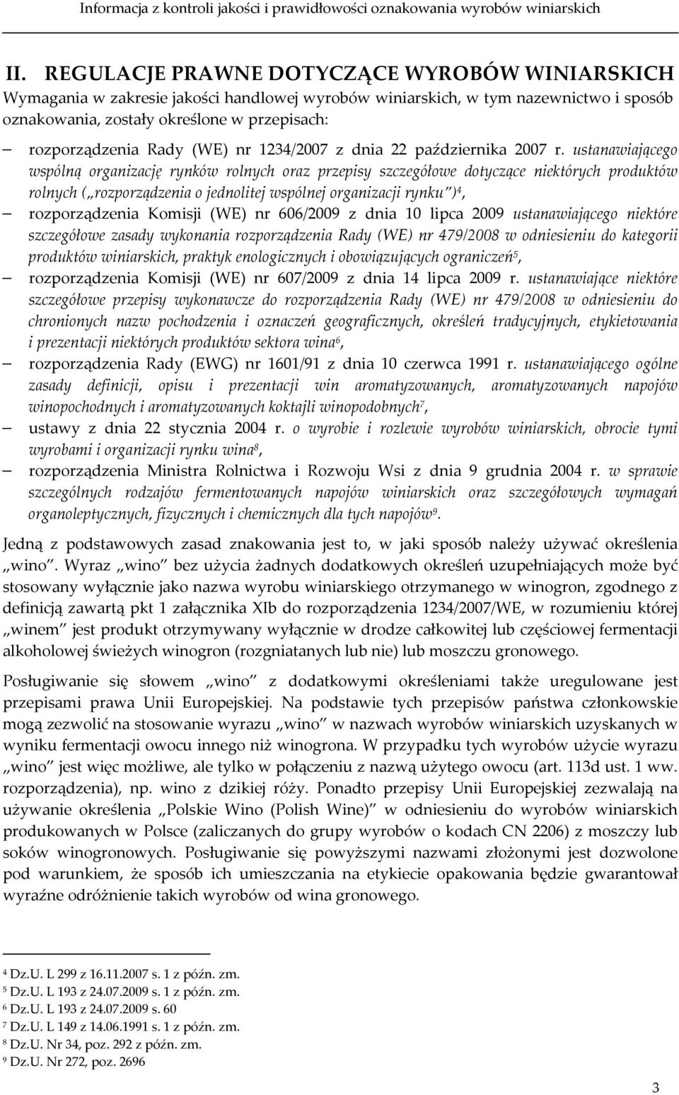 ustanawiającego wspólną organizację rynków rolnych oraz przepisy szczegółowe dotyczące niektórych produktów rolnych ( rozporządzenia o jednolitej wspólnej organizacji rynku ) 4, rozporządzenia